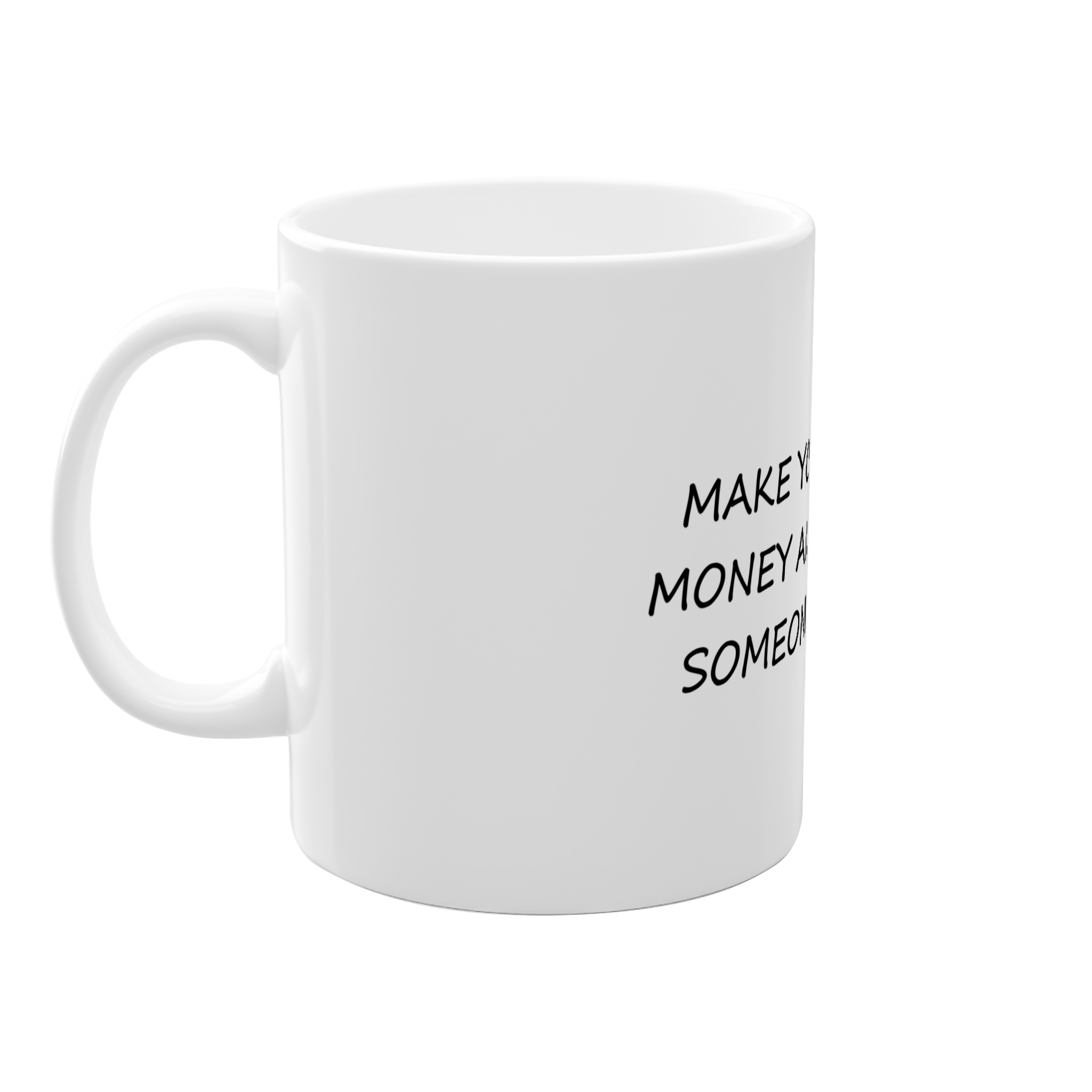 ماگ ساده طرح MAKE YOUR OWN MONEY AND MARRY SOMEONE FUNNYنمای چپ2