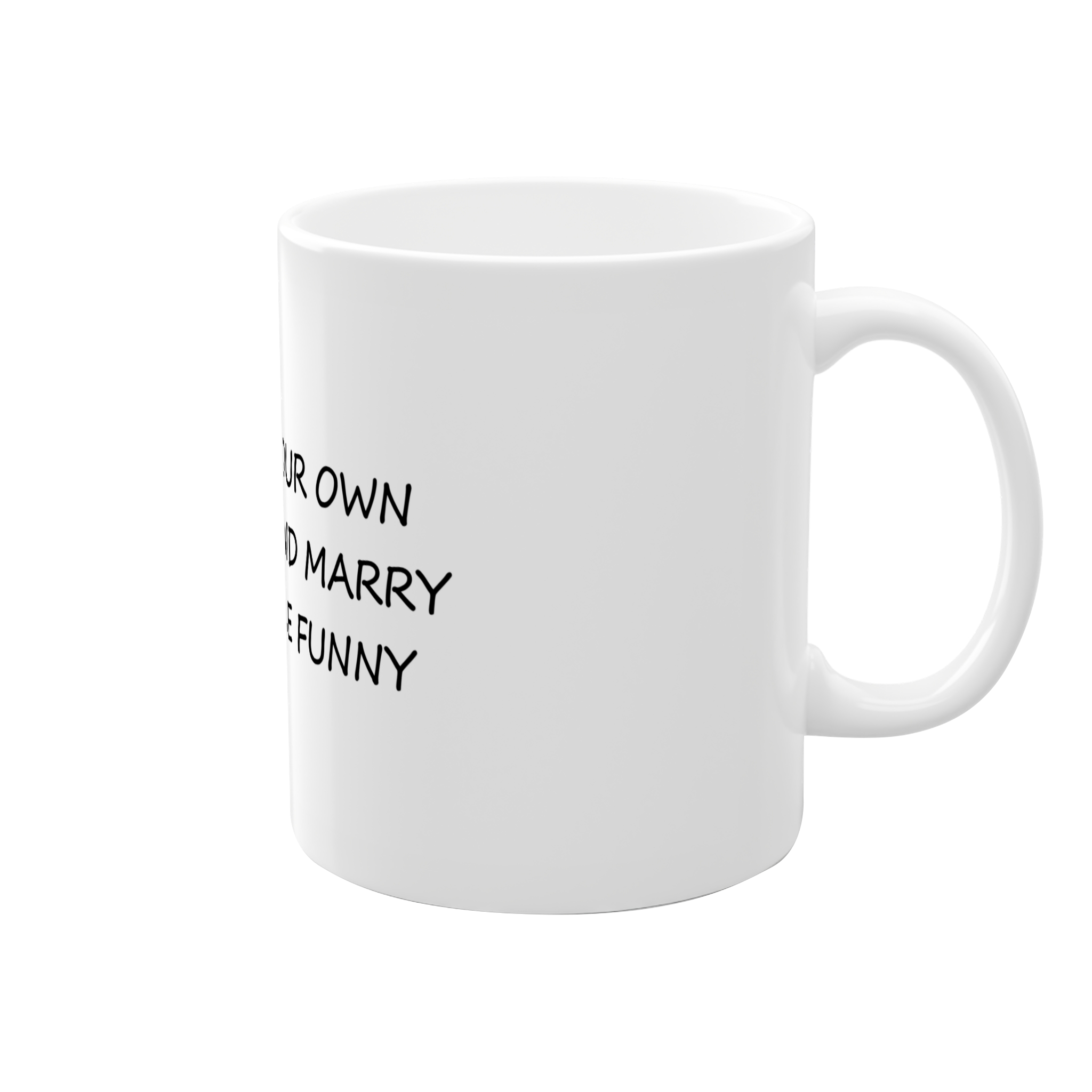 ماگ ساده طرح MAKE YOUR OWN MONEY AND MARRY SOMEONE FUNNYنمای راست3