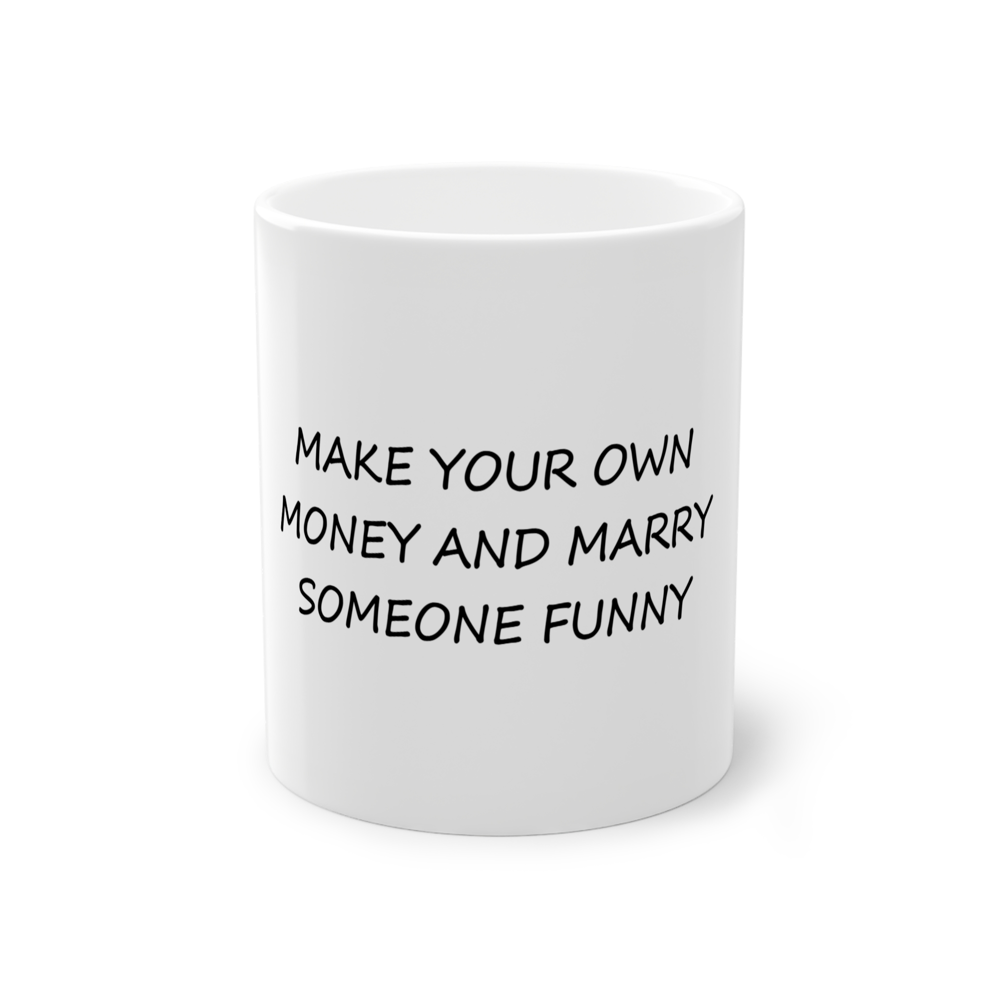 ماگ ساده طرح MAKE YOUR OWN MONEY AND MARRY SOMEONE FUNNYنمای روبرو