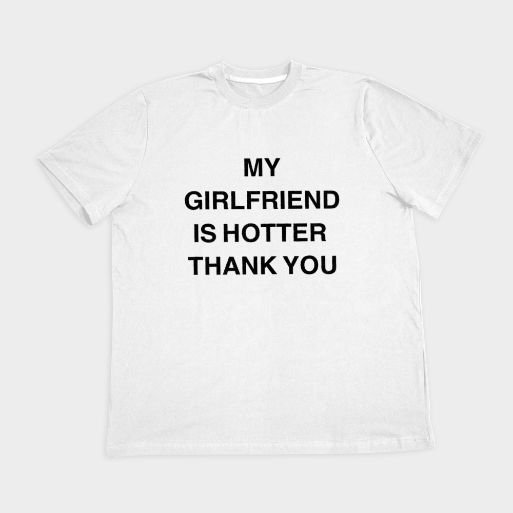 تیشرت my girlfriend is hotter than youنمای روبرو ۲ - رنگ سفید