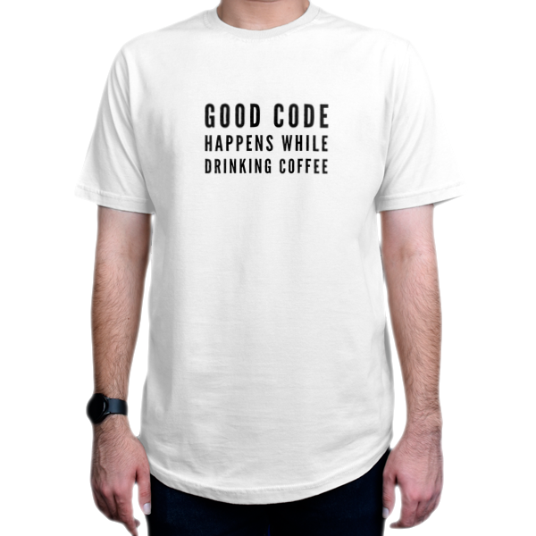 تیشرت برنامه نویسی طرح good code happens while drinking coffeeنمای روبرو - رنگ سفید