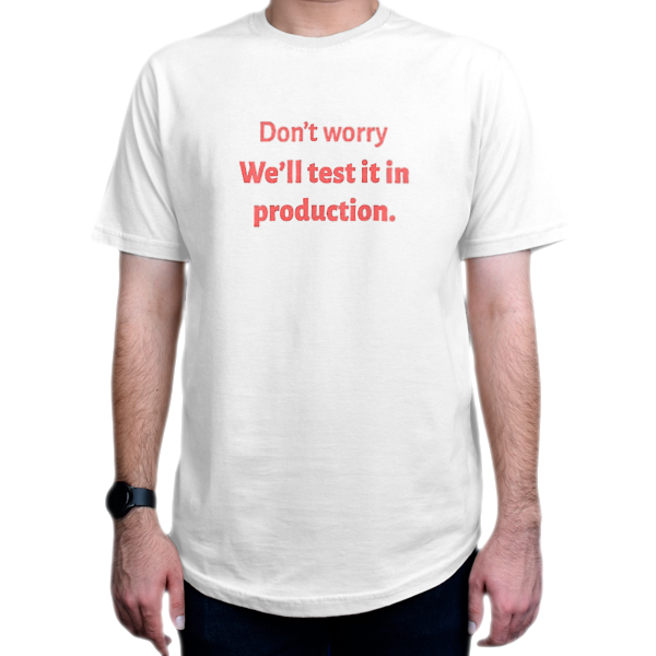 تیشرت برنامه نویسی طرح we'll test it in productionنمای روبرو - رنگ سفید