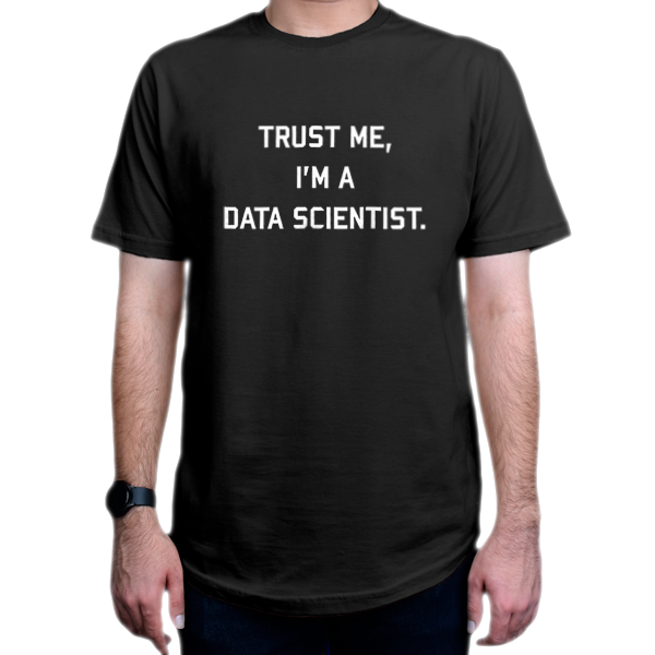 تیشرت برنامه نویسی طرح Trust Me, I'm a Data Scientistنمای روبرو - رنگ مشکی