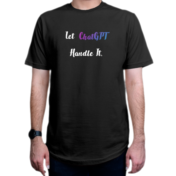 تیشرت برنامه نویسی طرح Let ChatGPT Handle Itنمای روبرو - رنگ مشکی